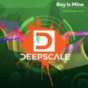 Deepscale - Boy Is Mine