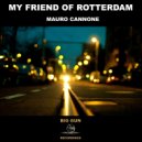 Mauro Cannone - My Friend Of Rotterdam