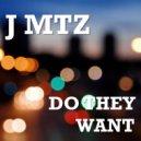 J. MTZ - Do They Want