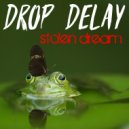 Drop Delay - Stolen Dream
