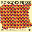 Bongo Express - Slaves & Kings Feat. Rankin Delgado