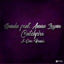Spada feat. Anna Leyne - Catchfire (A-One Remix)