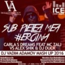 Сarla s Dreams Feat MC Zali vs Alex Shik & Dj Duck - Sub Pielea Mea героиня (DJ Vadim Adamov Mash UP)