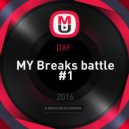 DXF - MY Breaks battle #1 ()