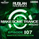 Ruslan Radriges - Make Some Trance 107