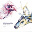 WhoMadeWho - Heads Above