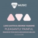 Luke Santos & George Yammine - Pleasantly Painful (Ryan Davis Revision)
