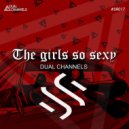 DUAL CHANNELS - The Girls So Sexy