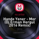 Hande Yener - Mor (Dj Erman Hergul 2016 Remix)