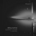 Talking Machines - Giant Star (Propulse Remix)