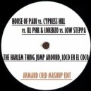 House Of Pain vs. ILL Phil & Lorenzo vs. Low Steppa - The Harlem Thing Jump Around (Armand Cold Mashup Edit)