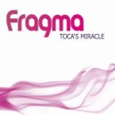 Fragma - Toca's Miracle
