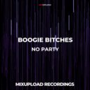 BOOGIE BITCHES - NO PARTY