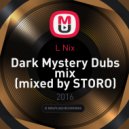 L Nix - Dark Mystery Dubs mix (mixed by STORO)
