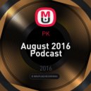 PK - August 2016 Podcast