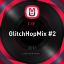 DXF - GlitchHopMix #2 ()