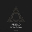 Pezzlo - No Time To Waste