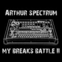 Arthur Spectrum - My Breaks Battle