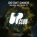 Velden & Kill Your Tv - Do Dat Dance