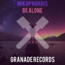 Mikup Norris - Be Alone