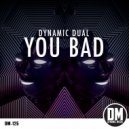 Dynamic Dual - You Bad