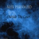 Alex Paranoid - Outside The Court