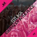Stuka - Everybody In The Place