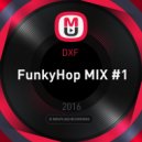 DXF - FunkyHop MIX #1