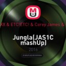 TIGHTTRAXX & ETC!ETC! & Corey James & CAMARDA - Jungla (JAS1C Mashup) (Mashup)
