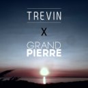 Trevin X Grand Pierre - First flavour