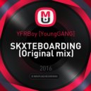YFRBoy [YoungGANG] - SKXTEBOARDING