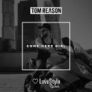 Tom Reason - Come Here Girl