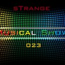 sTrange - Musical Show 023 Part. 1