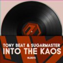 Tony Beat, Sugarmaster - Into the Kaos (Original Mix)