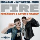 Denzal Park vs Matt Watkins & COMBO! - Fire (PETRASHOV & ARTEM S MASHUP)