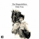 The Shapeshifters - Only You