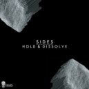 Sides - Hold & Dissolve