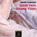 Mauro Cannone - Mami Papi Shake That