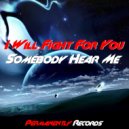 Somebody Hear Me - I Will Fight For You