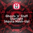 Deadmau5 feat. Rob Swire vs.Don Diablo & Matt Nash - Ghosts \'n\' Stuff Starlight (Aquila Mash-Up)