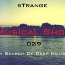 sTrange - Musical Show 029: In Search Of Deep House