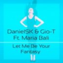 DanielSK & Gio-T Feat. Maria Bali - Let Me Be Your Fantasy