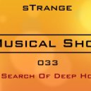 sTrange - Musical Show 033: In Search Of Deep House