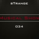 sTrange - Musical Show 034 (PodcasT)