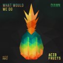 Diamn - What Would We Do