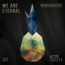 MonoMakers - We Are Eternal