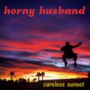 Horny Husband - Careless Sunset