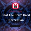 Sinister Souls - Beat The Drum Hard (Ferception bootleg)