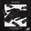 Wildfire - I Got Money feat. Epic B