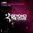 Libra - Music Speaks Louder (Original Mix)